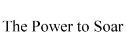THE POWER TO SOAR trademark