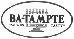 BA-TAMPTE "MEANS TASTY" trademark