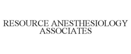 RESOURCE ANESTHESIOLOGY ASSOCIATES trademark