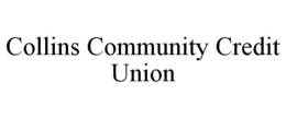 COLLINS COMMUNITY CREDIT UNION trademark