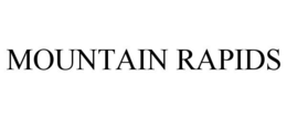 MOUNTAIN RAPIDS trademark