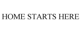 HOME STARTS HERE trademark