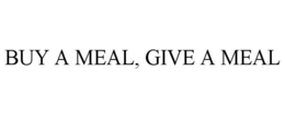 BUY A MEAL, GIVE A MEAL trademark