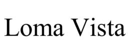 LOMA VISTA trademark