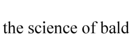 THE SCIENCE OF BALD trademark