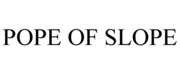 POPE OF SLOPE trademark
