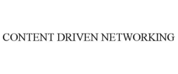 CONTENT DRIVEN NETWORKING trademark