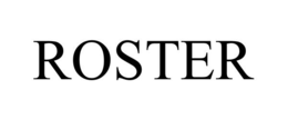 ROSTER trademark