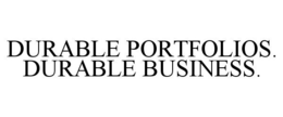 DURABLE PORTFOLIOS. DURABLE BUSINESS. trademark