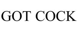 GOT COCK trademark