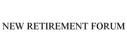 NEW RETIREMENT FORUM trademark