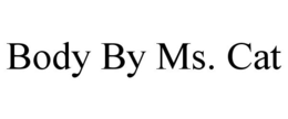 BODY BY MS. CAT trademark