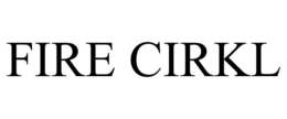 FIRE CIRKL trademark