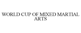 WORLD CUP OF MIXED MARTIAL ARTS trademark