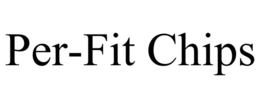 PER-FIT CHIPS trademark