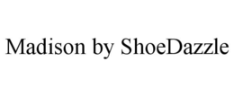 MADISON BY SHOEDAZZLE trademark