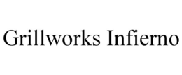 GRILLWORKS INFIERNO trademark