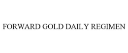 FORWARD GOLD DAILY REGIMEN trademark