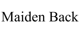 MAIDEN BACK trademark