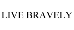 LIVE BRAVELY trademark