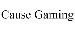 CAUSE GAMING trademark
