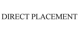 DIRECT PLACEMENT trademark
