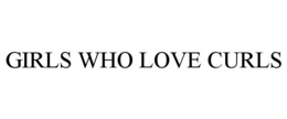 GIRLS WHO LOVE CURLS trademark