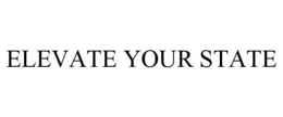 ELEVATE YOUR STATE trademark