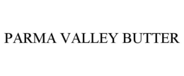 PARMA VALLEY BUTTER trademark