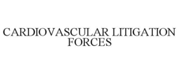 CARDIOVASCULAR LITIGATION FORCES trademark