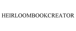 HEIRLOOMBOOKCREATOR trademark