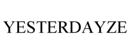 YESTERDAYZE trademark