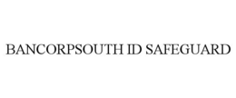 BANCORPSOUTH ID SAFEGUARD trademark