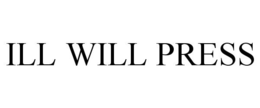 ILL WILL PRESS trademark