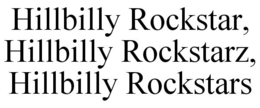 HILLBILLY ROCKSTAR, HILLBILLY ROCKSTARZ, HILLBILLY ROCKSTARS trademark