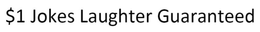$1 JOKES LAUGHTER GUARANTEED trademark