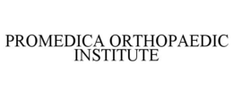 PROMEDICA ORTHOPAEDIC INSTITUTE trademark
