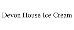 DEVON HOUSE ICE CREAM trademark