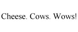 CHEESE. COWS. WOWS! trademark