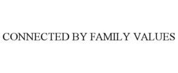 CONNECTED BY FAMILY VALUES trademark