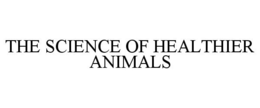 THE SCIENCE OF HEALTHIER ANIMALS trademark