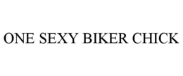 ONE SEXY BIKER CHICK trademark