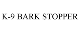 K-9 BARK STOPPER trademark