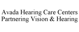 AVADA HEARING CARE CENTERS PARTNERING VISION & HEARING trademark