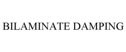 BILAMINATE DAMPING trademark