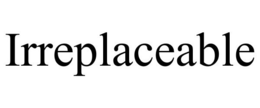 IRREPLACEABLE trademark