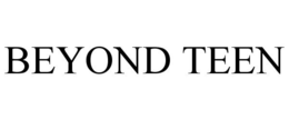BEYOND TEEN trademark