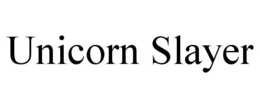 UNICORN SLAYER trademark
