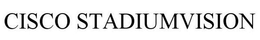 CISCO STADIUMVISION trademark