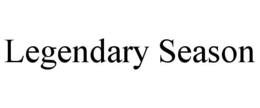 LEGENDARY SEASON trademark